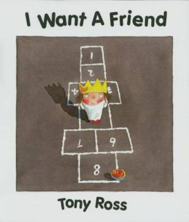 I Want A Friend by Tony Ross