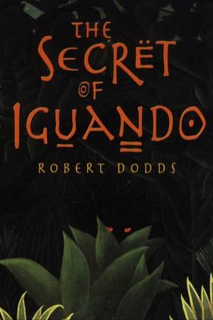 The Secret Of Iguando by Robert Dodds