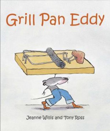 Grill Pan Eddy by Jeanne Willis & Tony Ross