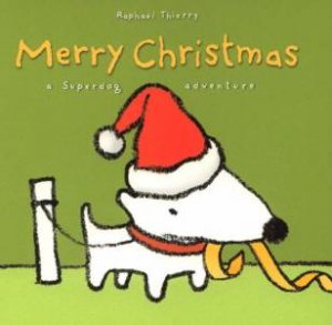 Merry Christmas: A Superdog Adventure by Raphael Thierry