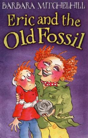 Eric And The Old Fossil by Barbara Mitchelhill