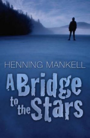 A Bridge To The Stars by Mankell Henning