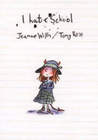 I Hate School by Jeanne Willis