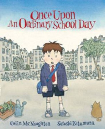 Once Upon An Ordinary School Day by Kitamura & McNaughton