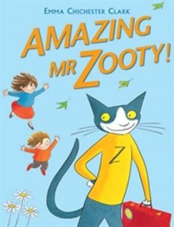 Amazing Mr Zooty by Emma Chichester Clark