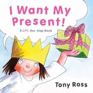 I Want My Present by Tony Ross