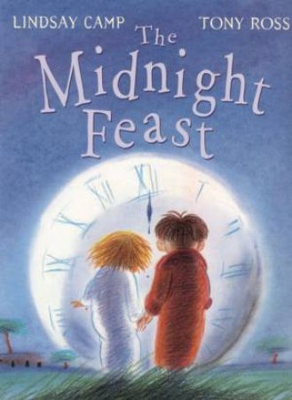 The Midnight Feast by Lindsay Camp & Tony Ross