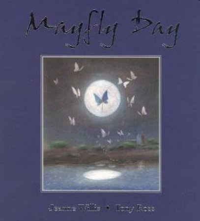 Mayfly Day by Jeanne Willis & Tony Ross