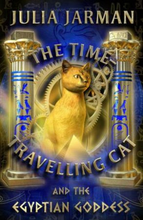 The Time Travelling Cat And Egyptian Goddess by Julia Jarman