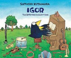 Igor, The Bird Who Couldn't Sing by Satos Kitamura