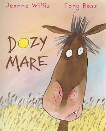 Dozy Mare by Jeanne Willis & Tony Ross