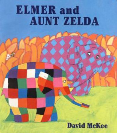 Elmer And Aunt Zelda by David McKee