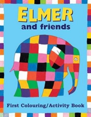 Elmer And Friends: First Colouring/Activity Book by David McKee