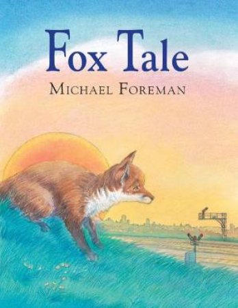 Fox Tale by Michael Foreman