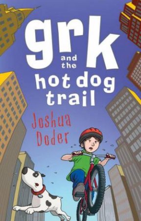 Grk And The Hot Dog Trail by Joshua Doder