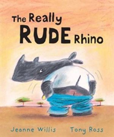 Really Rude Rhino by Jeanne Willis