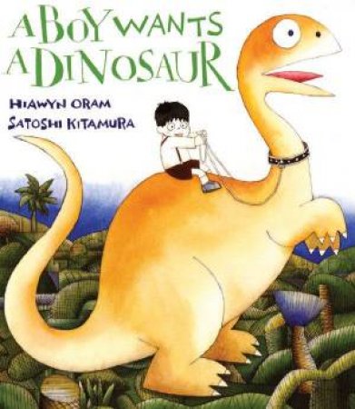 A Boy Wants A Dinosaur by Hiawyn Oram & Satashi Kitamura