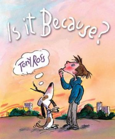 Is It Because...? by Tony Ross