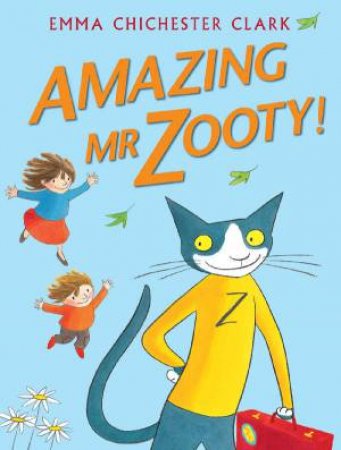 Amazing Mr Zooty! by Emma Chichester Clark