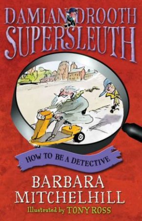 Damian Drooth, Supersleuth: How To Be A Detective by Barbara Mitchelhill