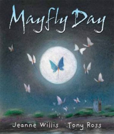 Mayfly Day by Jeanne Willis