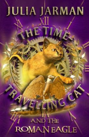 Time-Travelling Cat And The Roman Eagle by Julia Jarman