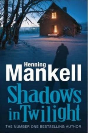 Shadows In Twilight by Henning Mankell