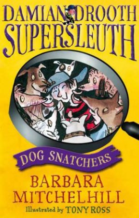 Damian Drooth, Supersleuth: Dog Snatchers by Barbara Mitchelhill