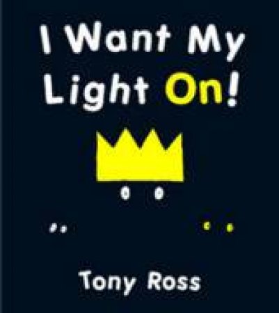 I Want My Light On! by Tony Ross