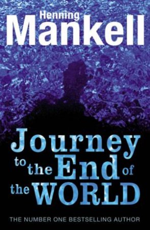 The Journey To The End of The World by Henning Mankell