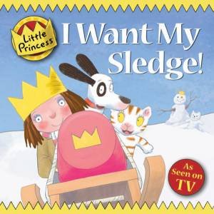 Little Princess: I Want My Sledge! by Tony Ross