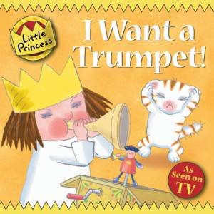 Little Princess: I Want A Trumpet by Tony Ross