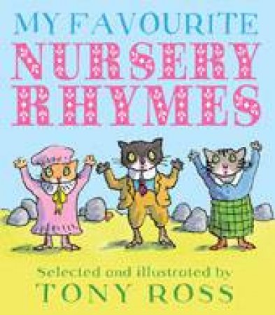 My Favourite Nursery Rhymes by Tony Ross