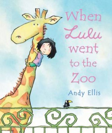 When Lulu Went To The Zoo by Andy Ellis