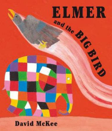 Elmer And The Big Bird by David Mckee