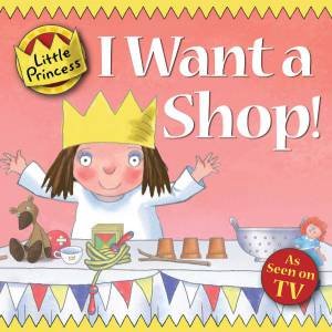 Little Princess: I Want To Shop! by Tony Ross 