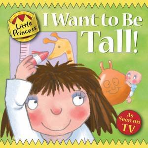 Little Princess: I Want to be Tall! by Tony Ross