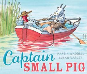 Captain Small Pig by Martin Waddell