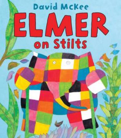 Elmer On Stilts by David Mckee