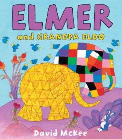 Elmer And Grandpa Eldo by David Mckee