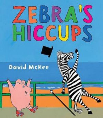 Zebra's Hiccups by David Mckee