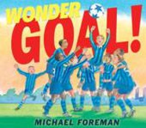 Wonder Goal! by Michael Foreman