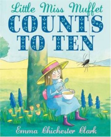 Little Miss Muffet: Counts To Ten by Emma Chichester Clark