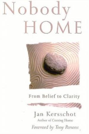 Nobody Home: From Belief To Clarity by Jan Kersschot