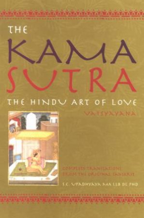 Kama Sutra: The Hindu Art Of Love by Vatsyayana