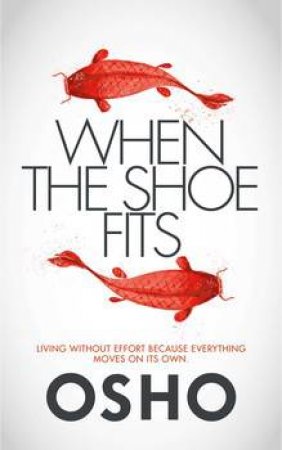 When The Shoe Fits: Stories Of The Taoist Mystic Chuang Tzu by Osho