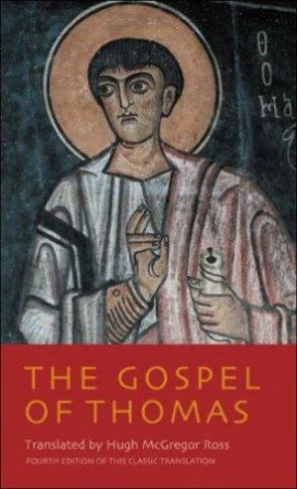 The Gospel Of Thomas by Hugh McGregor Ross