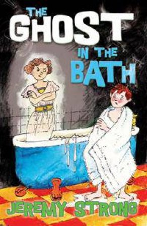 The Ghost In The Bath by Jeremy Strong & Scoular Anderson