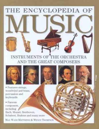 The Encyclopedia Of Music by Max Wade-Matthews & Wendy Thompson