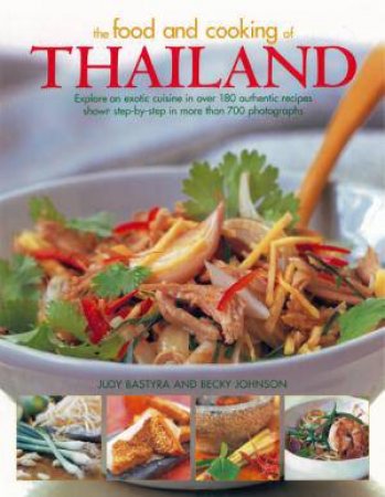 Food And Cooking Of Thailand by Judy Bastyra & Becky Johnson